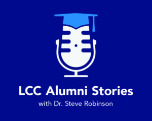 LCC Alumni Stories with Dr. Steve Robinson